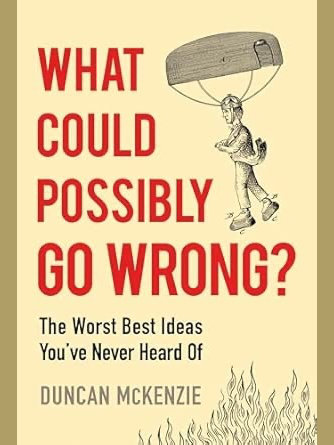 What Could Possibly Go Wrong by Duncan McKenzie